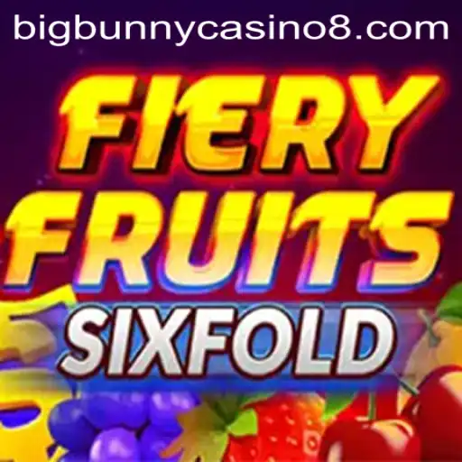 Explore the Exciting World of FieryFruitsSixFold at BigBunny Casino