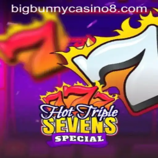 Experience the Thrill of HotTripleSevensSpecial at BigBunny Casino