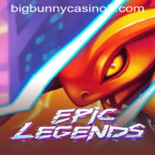 EpicLegends: Exploring the Innovative Gaming Experience Featuring BigBunny Casino