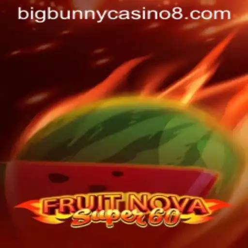 Explore the Exciting World of FruitNovaSuper60 at BigBunny Casino