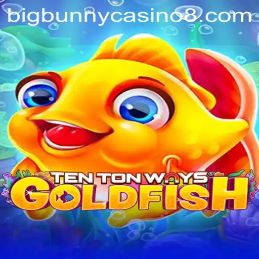 Discover the Exciting World of TenTonWaysGoldfish at BigBunny Casino