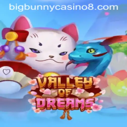 Explore the Enchanting World of ValleyofDreams at BigBunny Casino